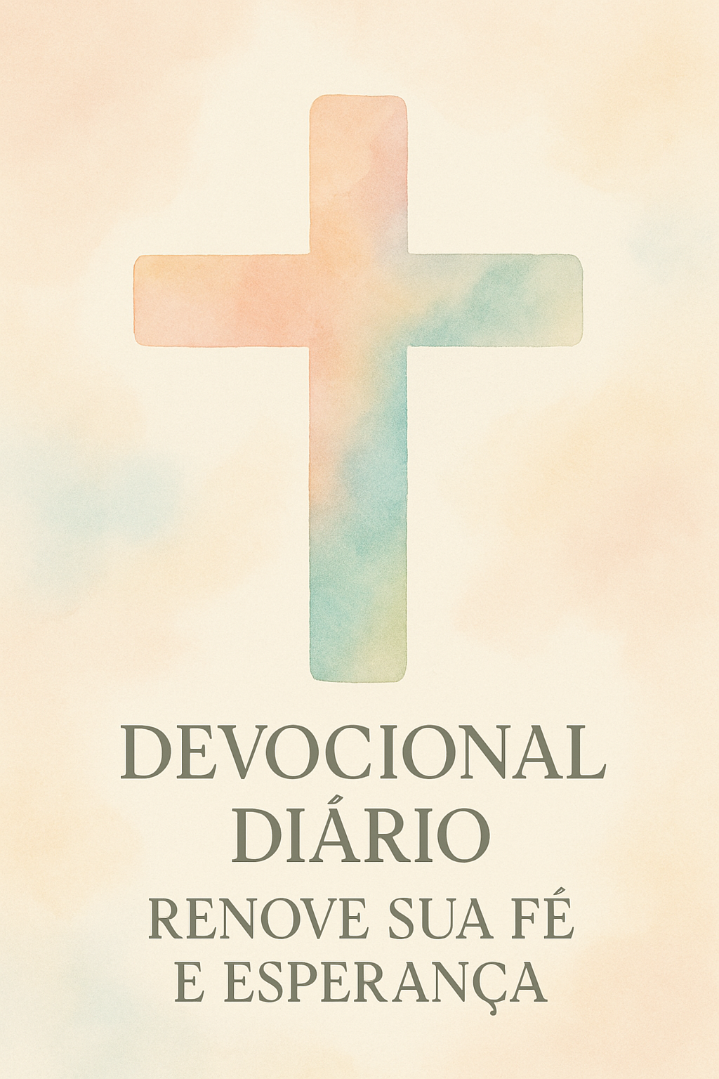 Uma cruz estilizada em tons pastel com o texto 'Devocional Diário: Renove Sua Fé e Esperança', simbolizando a fé cristã e a renovação espiritual.